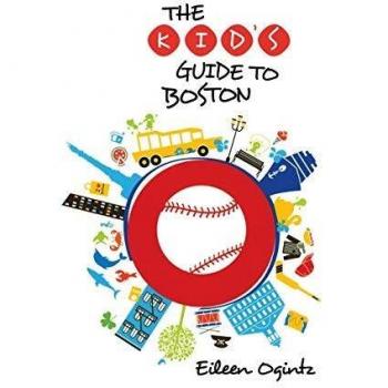 Eileen Ogintz's First Edition Kid's Guide to Boston