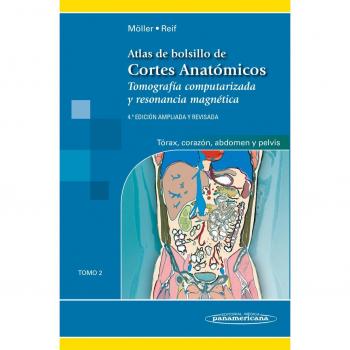 Atlas de bolsillo de cortes anatomicos: Tomografía computarizada y resonancia magnética: tórax, corazón, abdomen y pelvis