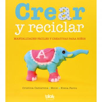 Crear y reciclar: Manualidades fáciles y creativas para niños