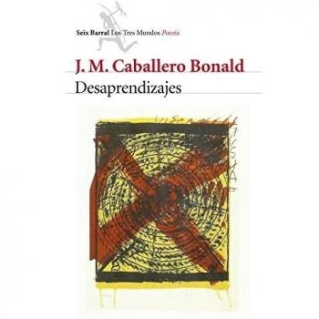 Desaprendizajes - J. M. Caballero Bonald