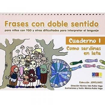 Frases con doble sentido - Cuaderno 1 - Como sardinas en lata / Editorial GEU / A partir de 6 años/ Desarrolla habilidades / Amplia lenguaje