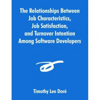 Libro de Investigación: Relaciones entre Características del Trabajo, Satisfacción Laboral e Intención de Rotación en Desarrolladores de Software - Edición Rústica