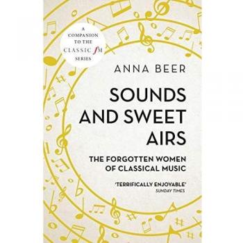 Sounds and Sweet Airs: The Forgotten Women of Classical Music