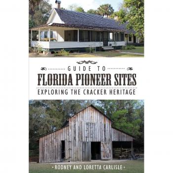 Rodney Carlisle's Guide to Florida Pioneer Sites: Exploring Cracker Heritage