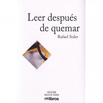 Leer después de quemar - RAFAEL SOLER