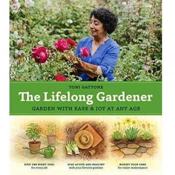 Lifelong Gardener, The: Garden with Ease and Joy at Any Age
