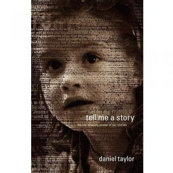 Tell Me a Story: The Life-Shaping Power of Our Stories