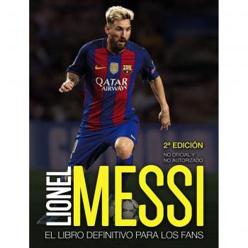 Lionel Messi: El libro definitivo para los fans. Segunda edición
