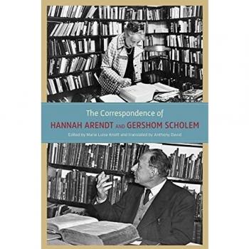 Correspondence of Hannah Arendt and Gershom Scholem: A Scholarly Exchange on Philosophy and Politics