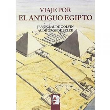 Viaje por el Antiguo Egipto - Golvin Jean - Claude / Gros De Beler Aude