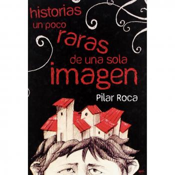 Historias Un Poco Raras De Una So - Pilar Roca