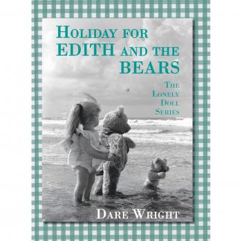 Holiday For Edith And The Bears: The Lonely Doll Series