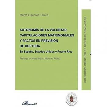 Autonomía de la Voluntad, Capitulaciones Matrimoniales y Pactos en previsión de ruptura. En España, Estados Unidos y Puerto Rico