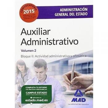 Auxiliar Administrativo de la Administración General del Estado. Temario Volumen 2. Bloque II: Actividad administrativa y ofimática