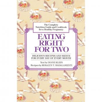 Healthy Pregnancy Nutrition Guide & Cookbook: Eating Right for Two by Diane Klein