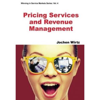 Servicios de Precios y Gestión de Ingresos (Ganar en Mercados de Servicios, Volumen 4) - Wirtz, Jochen