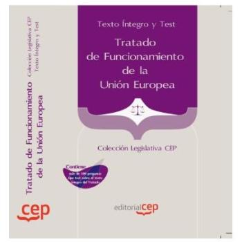 Tratado de Funcionamiento de la Unión Europea . Texto Íntegro y Test. Colección Legislativa CEP
