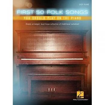 First 50 Folk Songs You Should Play On The Piano
