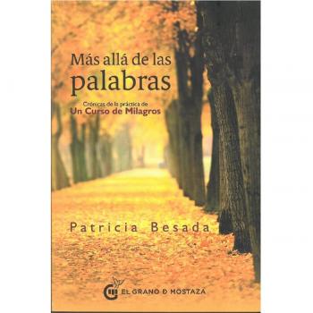 Más allá de las palabras. Crónicas de la práctica de Un Curso de Milagros