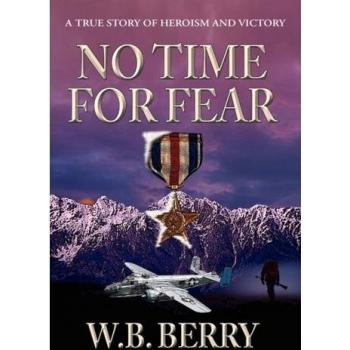No Time for Fear: A Motivational Guide by W. B. Berry