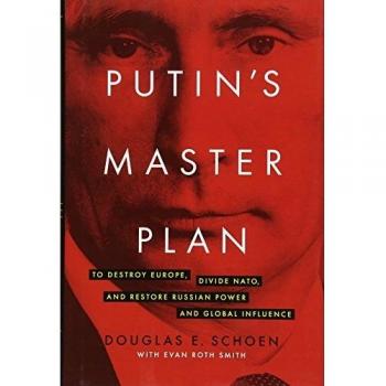 Putin's Master Plan: To Destroy Europe, Divide NATO, and Restore Russian Power and Global Influence