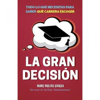 La Gran Decisión: Todo lo que Necesitas para Saber Qué Carrera Escoger