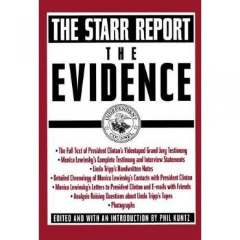 The Evidence: The Starr Report - Phil Kuntz's Comprehensive Analysis