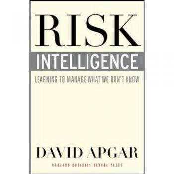 Risk Intelligence: Learning to Manage What We Don't Know