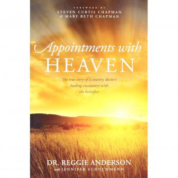 Appointments with Heaven PB: The True Story of a Country Doctor's Healing Encounters with the Hereafter