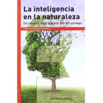 La Inteligencia En La Naturaleza: Del relojero ciego al ajuste fino del universo