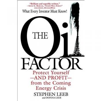 The Oil Factor: Protect Yourself from the Coming Energy Crisis
