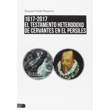 El testamento heterodoxo de Cervantes en el Persiles