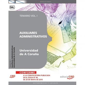 Auxiliar Administrativo Universidad de A Coruña. Temario Vol. I.