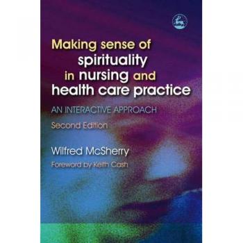 Interactive Guide to Spirituality in Nursing and Health Care Practice