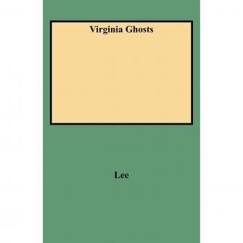 Virginia Ghosts: Haunting Tales of the Old Dominion by Marguerite Du Pont Lee