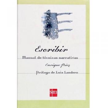 Escribir. Manual de técnicas narrativas