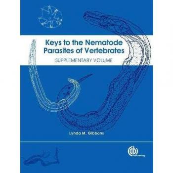 Keys to the Nematode Parasites of Vertebrates: Supplementary Volume