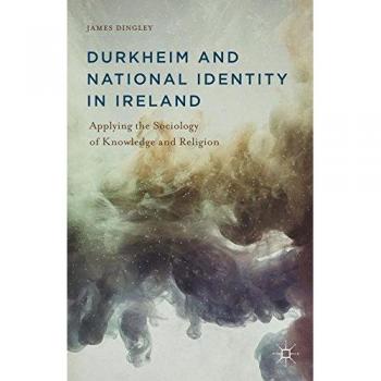 Durkheim and National Identity in Ireland: Applying the Sociology of Knowledge and Religion