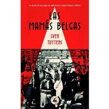 Las mamas belgas: La lucha de un grupo de enfermeras contra Franco y Hitler