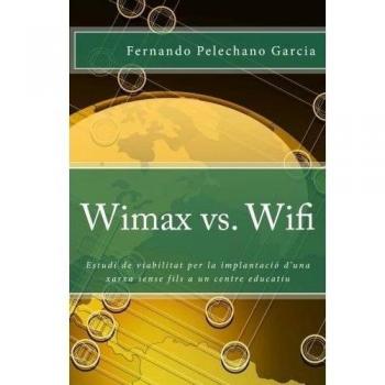 Wimax vs. Wifi: Estudi de viabilitat per la implantació d'una xarxa sense fils a un centre educatiu