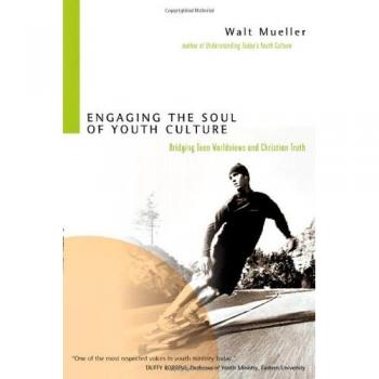 Engaging the Soul of Youth Culture: Bridging Teen Worldviews and Christian Truth