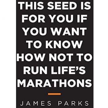 Self-Help Book: This Seed Is for You If You Want to Know How Not to Run Life's Marathons