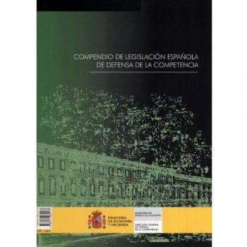 Compedio de legislación española de defensa de la competencia