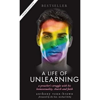 A Life of Unlearning: A preacher's struggle with his homosexuality, church and faith