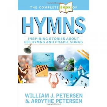 The Complete Book of Hymns: Inspiring Stories about 600 Hymns and Praise Songs
