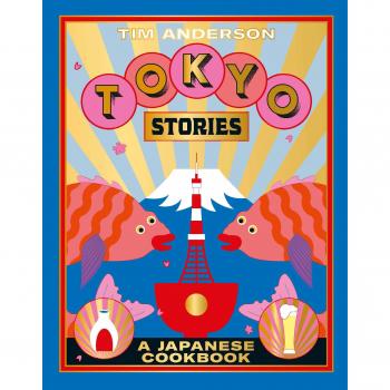 Tokyo Stories: A Japanese cookbook