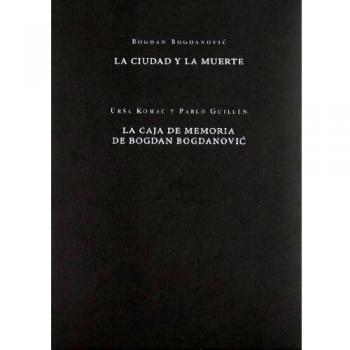 La ciudad y la muerte. La caja de memoria de Bogdan Bogdanovic: 2