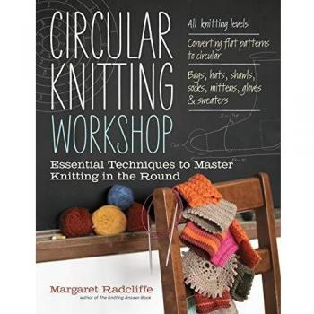 Circular Knitting Workshop Essential Techniques to Master Knitting in the Round Paperback softback