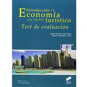 Introducción a la Economía en el sector turístico. Test de evaluación - Vazquez Bermudez Isabel;gonzalez Limon Myriam