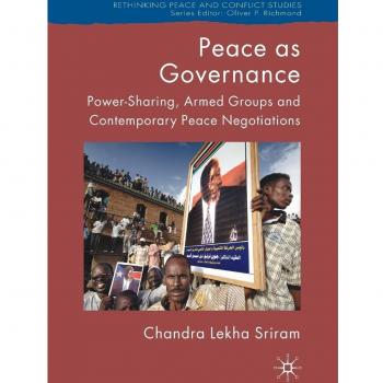 Peace as Governance: Power-Sharing, Armed Groups and Contemporary Peace Negotiations